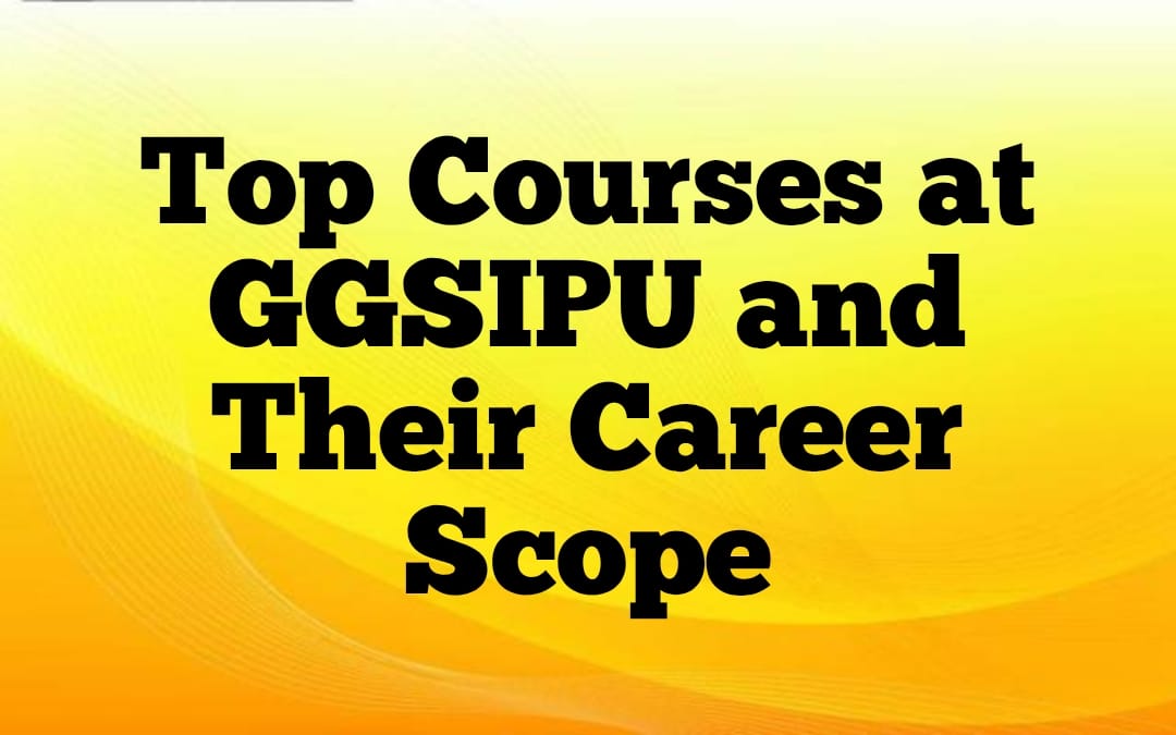 Top Courses at GGSIPU and Their Career Scope